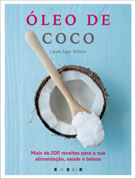 OLEO DE COCO - mais de 200 receitas para a sua alimentacao, saude e beleza