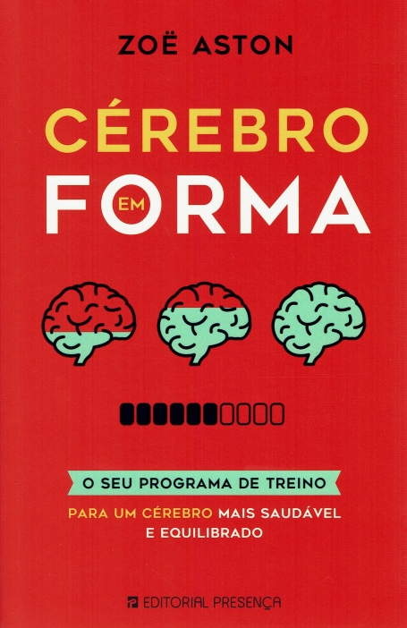 CEREBRO EM FORMA o seu programa de treino para um cerebro mais saudavel e equilibrado
