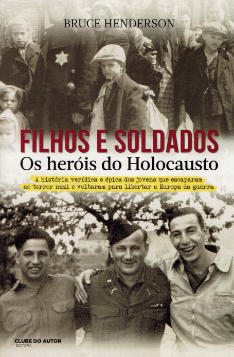 FILHOS E SOLDADOS - OS HERÓIS DO HOLOCAUSTO