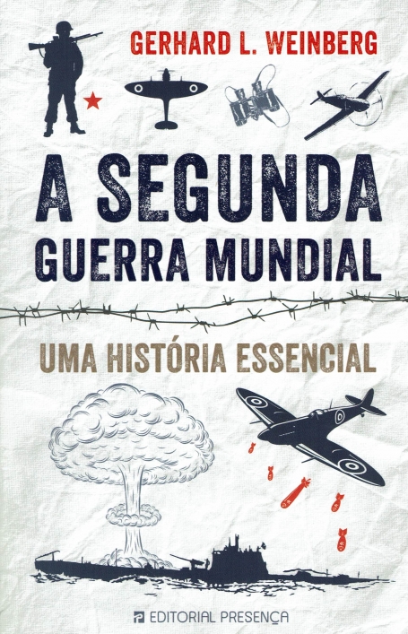 A SEGUNDA GUERRA MUNDIAL - UMA HISTÓRIA ESSENCIAL