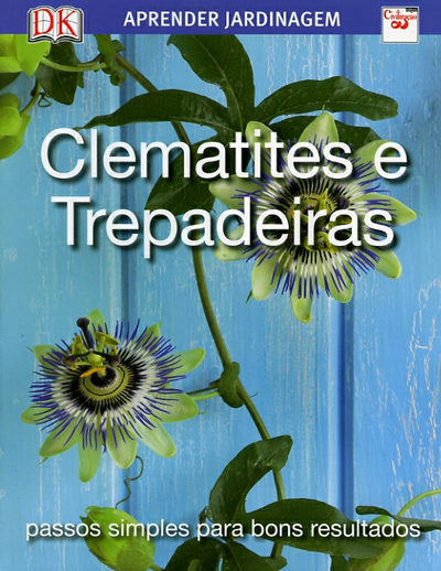 CLEMATITES E TREPADEIRAS - APRENDER JARDINAGEM - PASSOS SIMPLES PARA BONS RESULTADOS