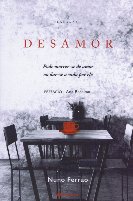 DESAMOR : pode morrer-se de amor ou dar-se a vida por ele