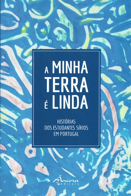 A MINHA TERRA É LINDA - histórias dos estudantes sirios em portugal