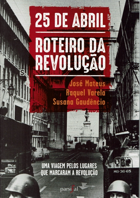 25 DE ABRIL ROTEIRO DA REVOLUCAO