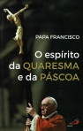 O ESPIRITO DA QUARESMA E DA PASCOA