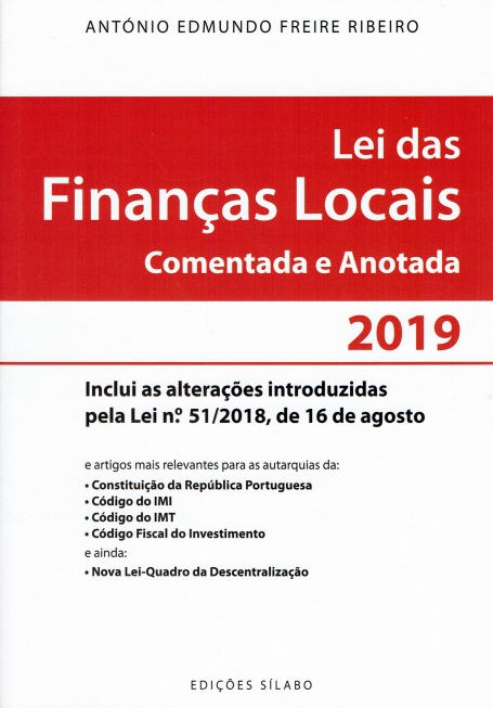 LEI DAS FINANCAS LOCAIS COMENTADA E ANOTADA 2019 - inclui as alteracoes introduzidas pela lei 51/2018 16 agosto