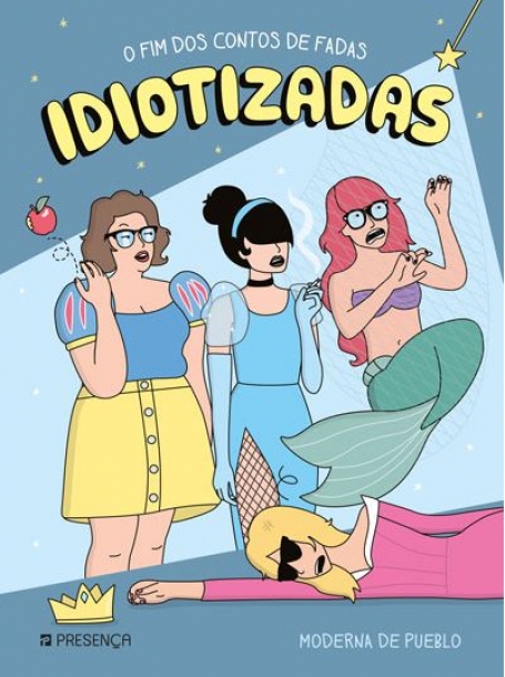 IDIOTIZADAS - O FIM DOS CONTOS DE FADAS