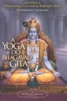 A YOGA DO BHAGAVAD GITA - Introdução a ciencia indiana universal da realização divina