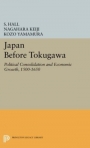 JAPAN BEFORE TOKUGAWA POLITICAL CONSOLIDATION AND ECONOMIC GROWTH 1500-1650