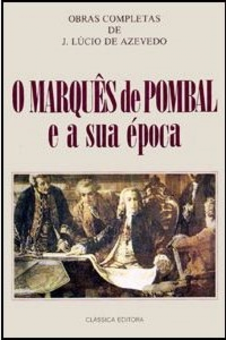 O MARQUES DE POMBAL E A SUA EPOCA 2º EDICAO
