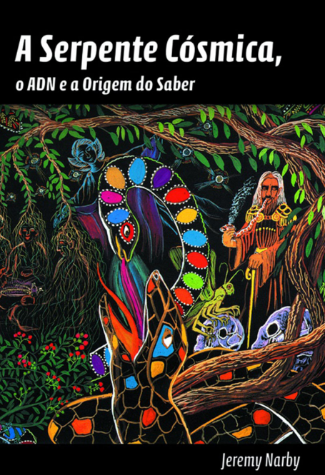 SERPENTE CÓSMICA O ADN E A ORIGEM DO SABER