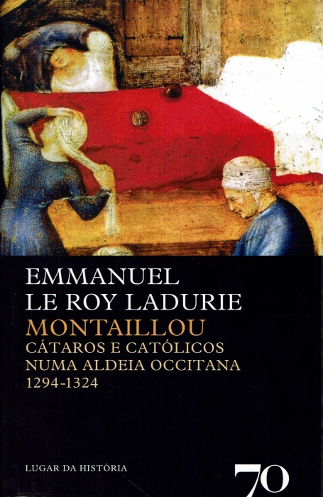 MONTAILLOU CÁTAROS E CATÓLICOS NUMA ALDEIA OCCITANA 1294 - 1324