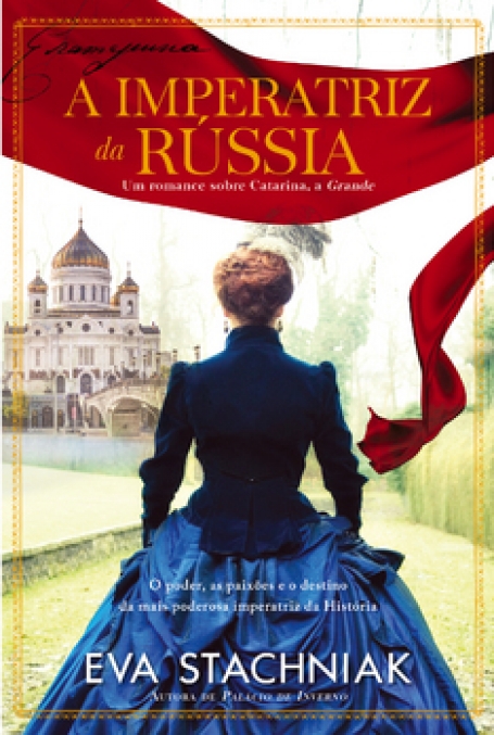 IMPERATRIZ DA RUSSIA - um romance sobre Catarina, a Grande