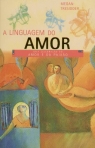 LINGUAGEM DO AMOR - UMA CELEBRACAO DO AMOR E DA PAIXAO