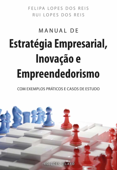 Manual de Estratégia Empresarial Inovação e Empreendedorismo Com exemplos práticos e casos de estudo
