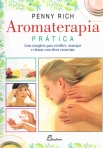 AROMATERAPIA PRATICA - GUIA PRATICO PARA ESCOLHER MASSAJAR E RELAXAR COM OLEOS ESSENCIAIS