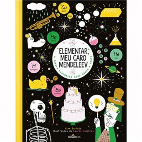 ELEMENTAR MEU CARO MENDELEEV - A TABELA PERIÓDICA COMO NUNCA A VISTE