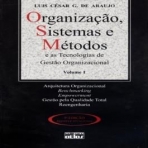 Organização, Sistemas e Métodos e as Tecnologias de Gestão Organizacional - Vol. 1 - 5ª/2011