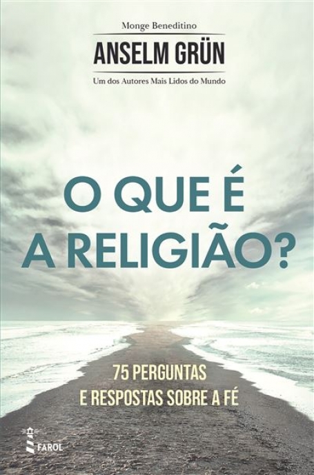 O QUE É A RELIGIÃO ? 75 perguntas e respostas sobre a fé