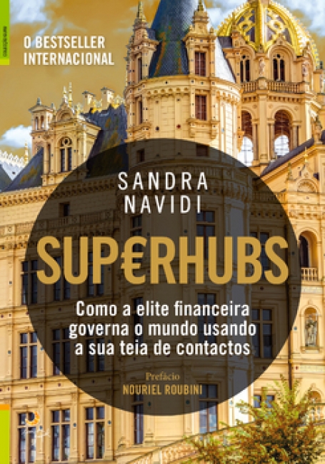 SUPERHUBS - COMO A ELITE FINANCEIRA GOVERNA O MUNDO USANDO A SUA TEIA DE CONTACTOS