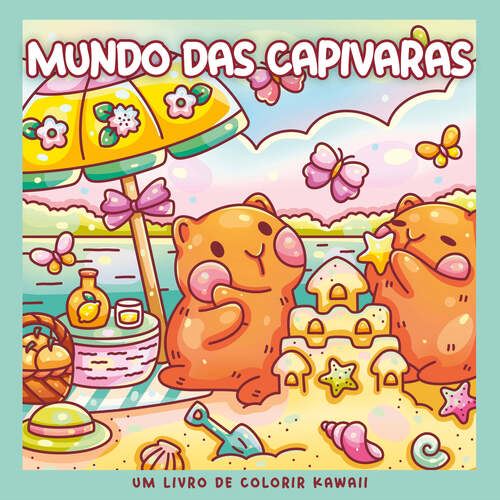 O MUNDO DAS CAPIVARAS - UM LIVRO DE COLORIR KAWAII