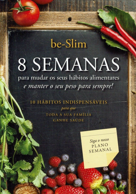 8 SEMANAS PARA MUDAR OS SEUS HABITOS ALIMENTARES E MANTER O SEU PESO PARA SEMPRE!