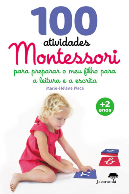 100 ATIVIDADES MONTESSORI - APRENDIZAGEM DA LEITURA E ESCRITA