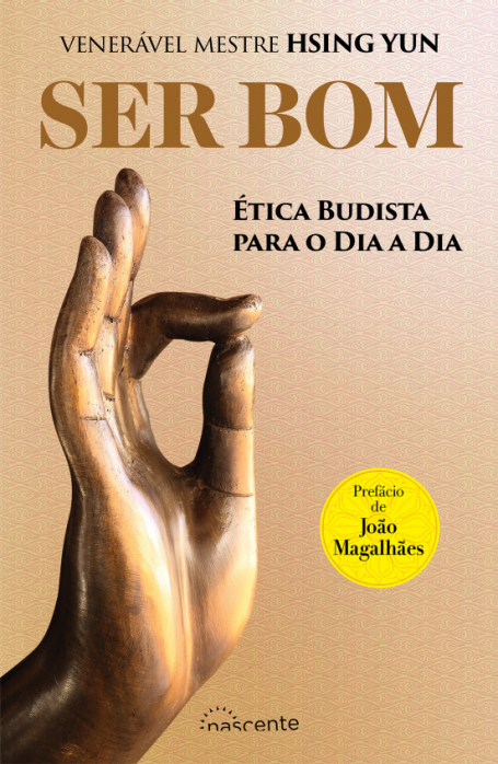 SER BOM - ETICA BUDISTA PARA O DIA A DIA