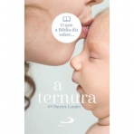 O QUE A BIBLIA DIZ SOBRE A TERNURA