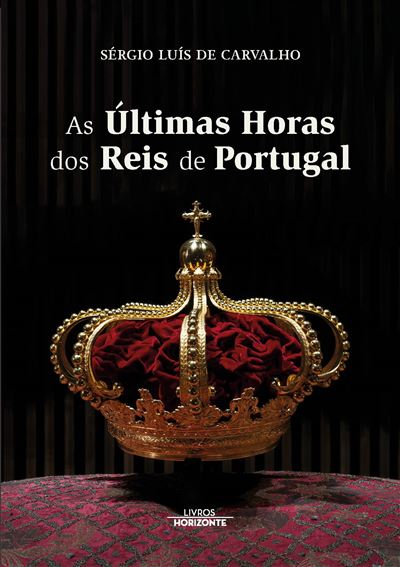 AS ULTIMAS HORAS DOS REIS DE PORTUGAL