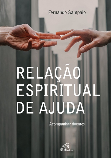 RELAÇÃO ESPIRITUAL DE AJUDA - Acompanhar Doentes