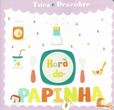 TOCA E DESCOBRE : HORA DA PAPINHA