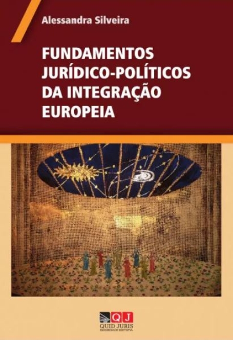 FUNDAMENTOS JURIDÍCO-POLÍTICOS DA INTEGRAÇÃO EUROPEIA