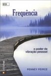 FREQUENCIA - O PODER DA VIBRACAO PESSOAL