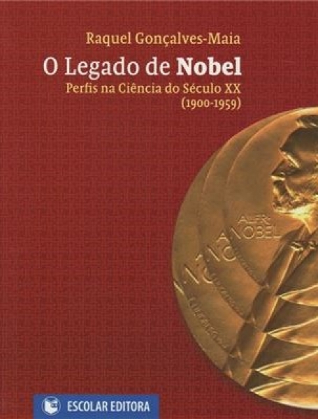 LEGADO DE NOBEL - PERFIS NA CIENCIA DO SECULO XX ( 1900-1959)
