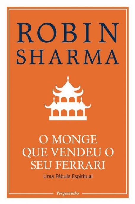 O MONGE QUE VENDEU O SEU FERRARI - Uma fábula espiritual
