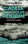 CADEIA DO FORTE DE PENICHE - COMO FOI VIVIDA
