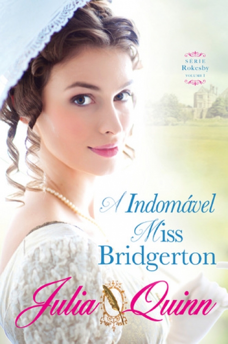 A INDOMÁVEL MISS BRIDGERTON - SERIE ROKESBY VOL. I