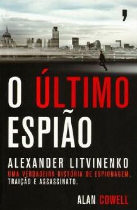 ULTIMO ESPIAO - uma verdadeira historia de espionagem, traicao e assassinato