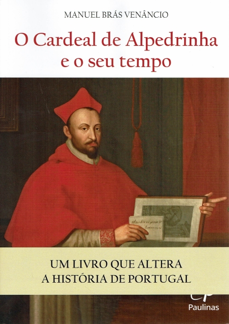 O CARDEAL DE ALPEDRINHA E O SEU TEMPO