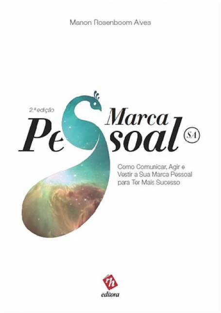 MARCA PESSOAL - COMO COMUNICAR AGIR E VESTIR A SUA MARCA PESSOAL PARA TER MAIS SUCESSO 2 EDICAO