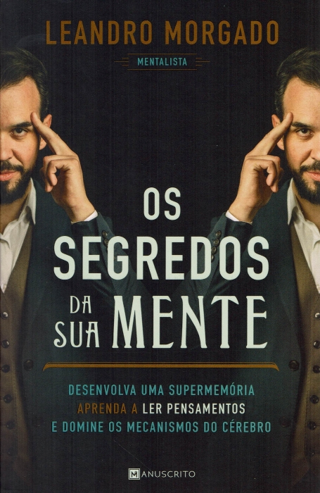 OS SEGREDOS DA SUA MENTE - desenvolva uma supermemória, aprenda a ler pensamentos e domine os mecanismos do cérebro
