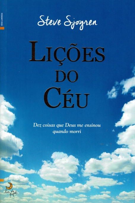 LICOES DO CEU - dez coisas que Deus me ensinou quando morri