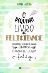 PEQUENO LIVRO DA FELICIDADE - um livro para guardares as pequenas grandes coisas que te fazem feliz