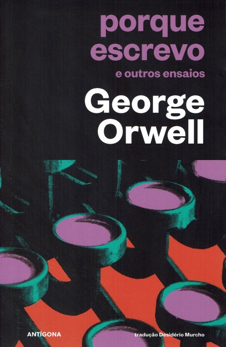 Porque Escrevo e Outros Ensaios