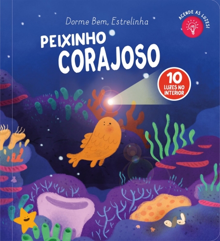 PEIXINHO CORAJOSO - DORME BEM, ESTRELINHA 10 luzes no interior, acende as luzes!