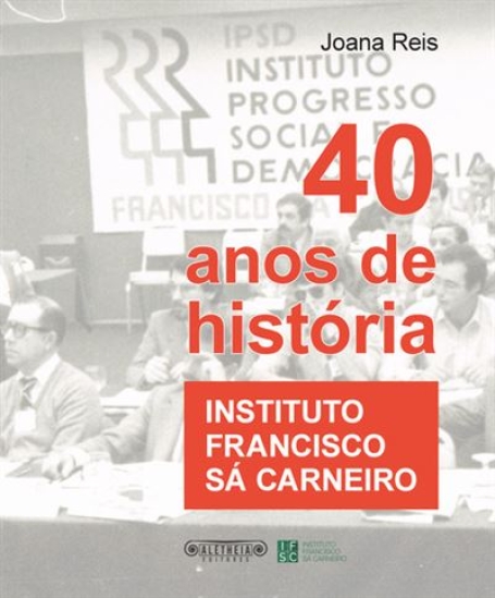 40 ANOS DE HISTORIA INSTITUTO FRANCISCO SÁ CARNEIRO