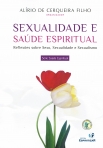 SEXUALIDADE E SAUDE ESPIRITUAL - reflexões sobe sexo sexualidade e dexualismo - serie saude espiritual
