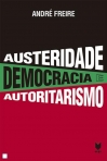 AUSTERIDADE DEMOCRACIA E AUTORITARISMO