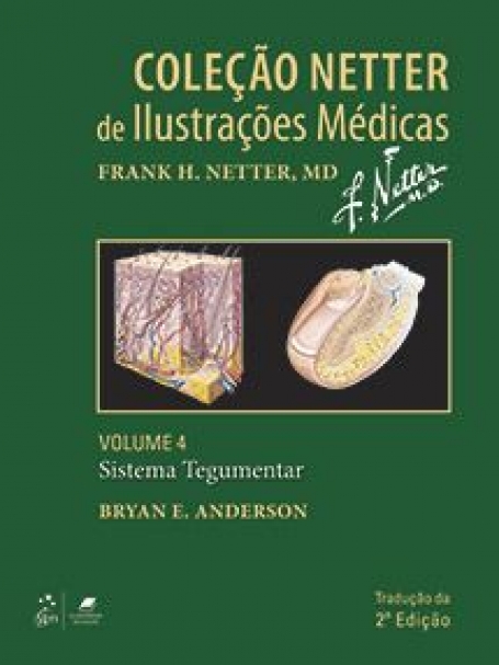 COLEÇÃO NETTER DE ILUSTRAÇÕES MÉDICAS - SISTEMA TEGUMENTAR -